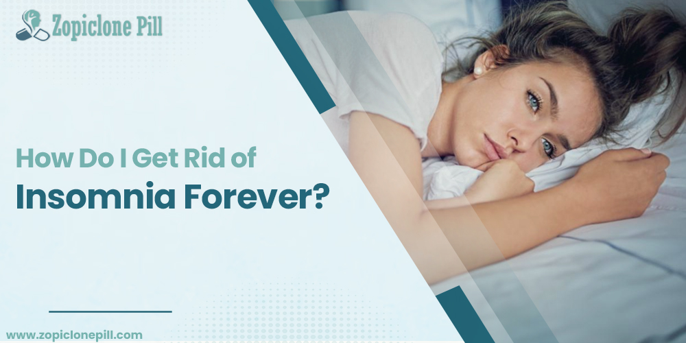 How do I get rid of insomnia forever