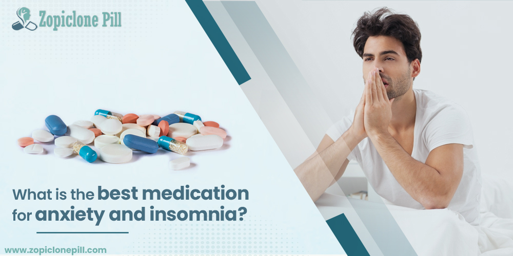What is the best medication for anxiety and insomnia