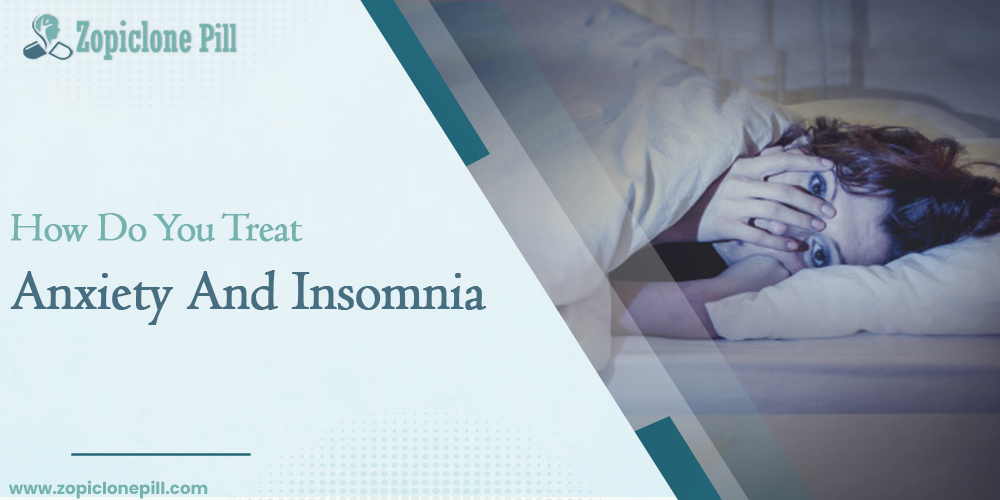 How do you treat anxiety and insomnia?