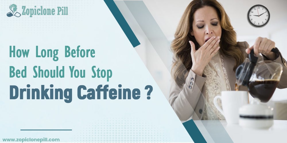 How Long Before Bed Should You Stop Drinking Caffeine?