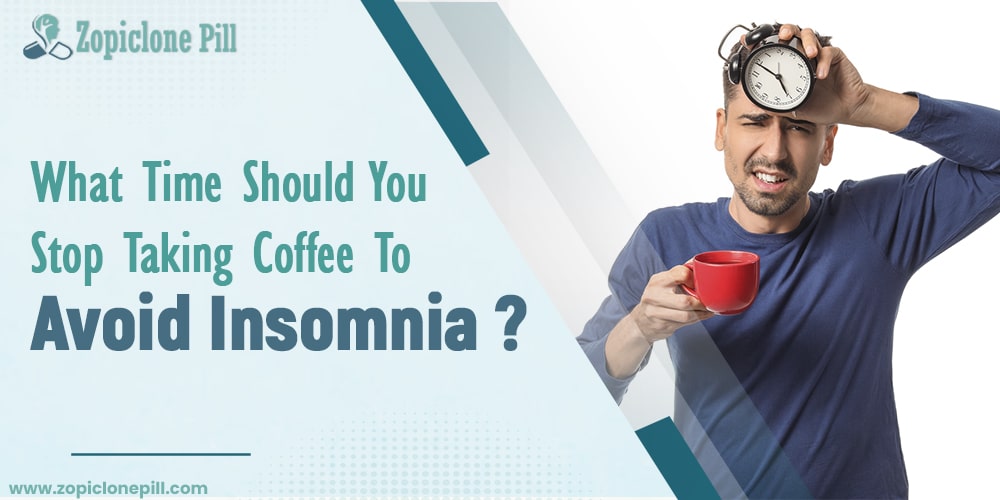 What Time Should You Stop Taking Coffee To Avoid Insomnia?