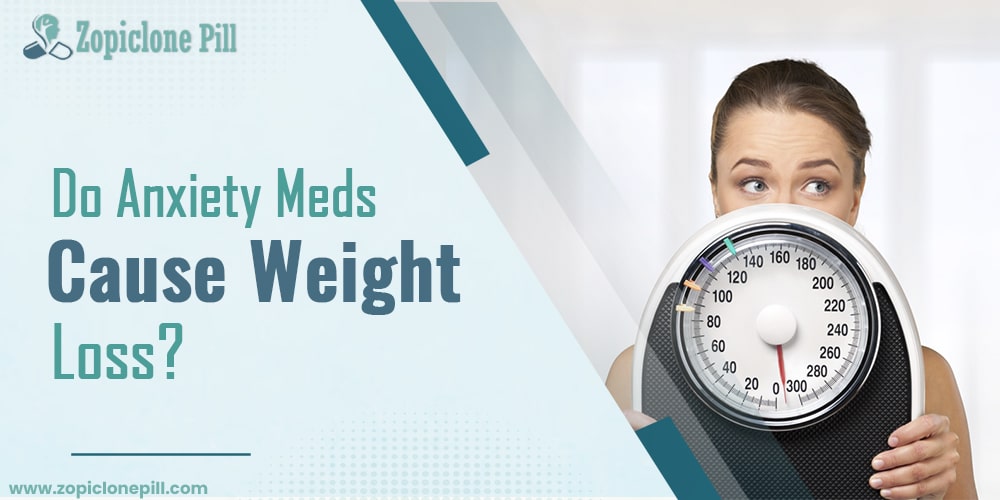 Do Anxiety Meds Cause Weight Loss?