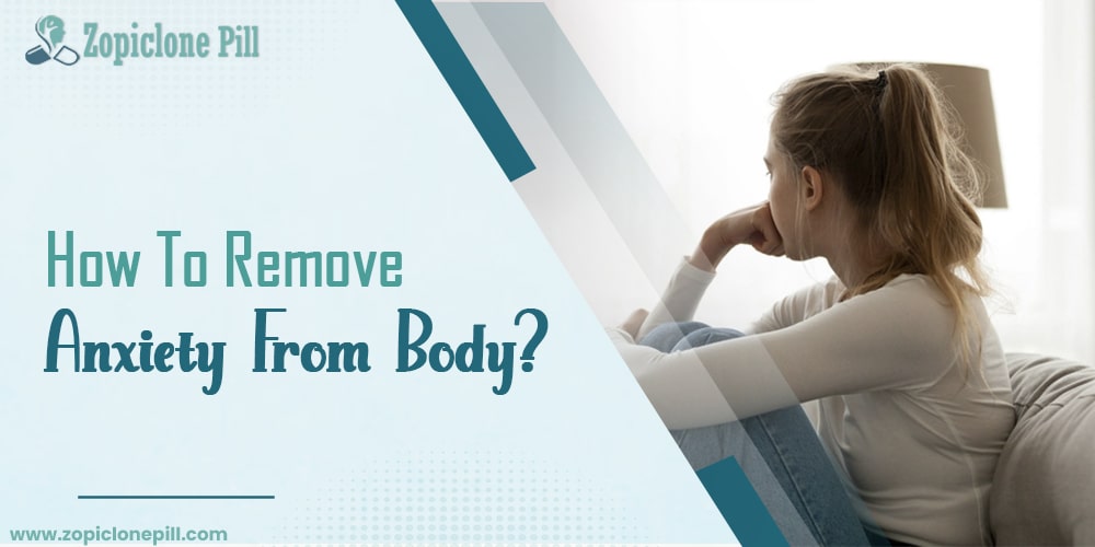 How to Remove Anxiety from Body?
