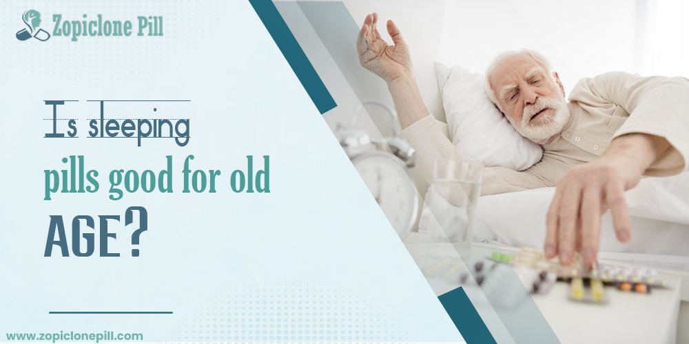 Is sleeping pills good for old age?
